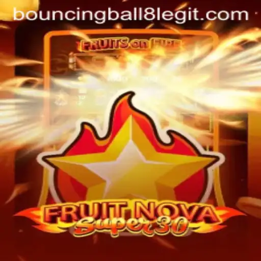 Exploring the Exciting World of FruitrNovaSupe30 Featuring BouncingBall8