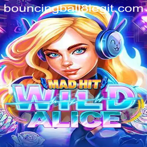 MadHitWildAlice: Navigating the World of BouncingBall8